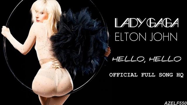 Lady Gaga & Elton John - Hello, Hello (Full Song HQ) смотреть онлайн