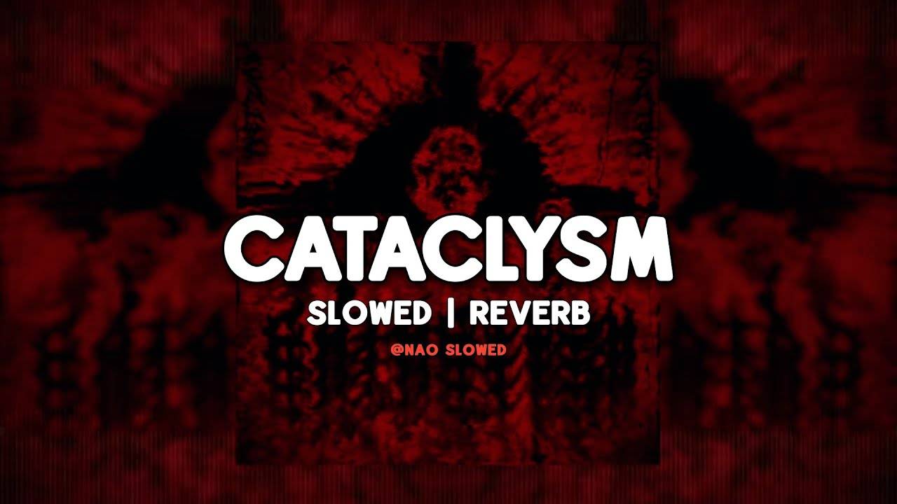 Cataclysm (Super Slowed + Reverb) смотреть онлайн