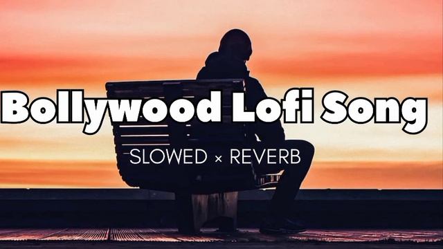 Bollywood Lofi Song 🎧 || ( SLOWED × REVERB ) || Mash-up Song || Mind Relax Lofi || Study,sleep song смотреть онлайн