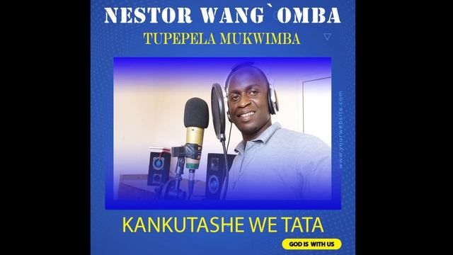 KANKUTASHE WE TATA by Nestor Wang`omba смотреть онлайн