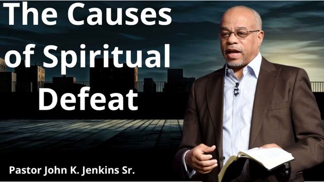 "The Causes of Spiritual Defeat" Pastor John K. Jenkins Sr.|Message of God (Inspiring Word) смотреть онлайн