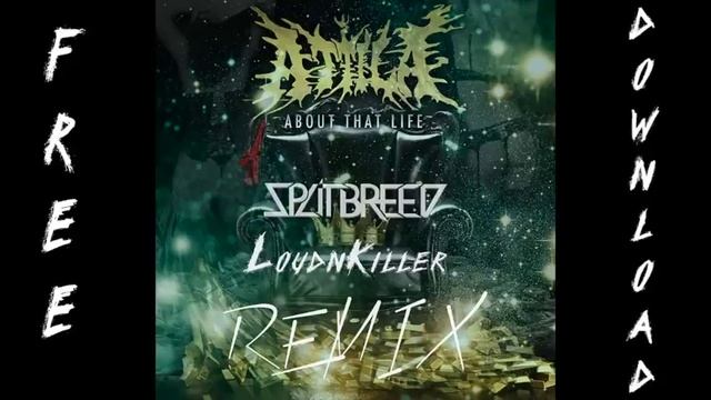 Attila - Bout That Life (Splitbreed & Loud N Killer remix) смотреть онлайн