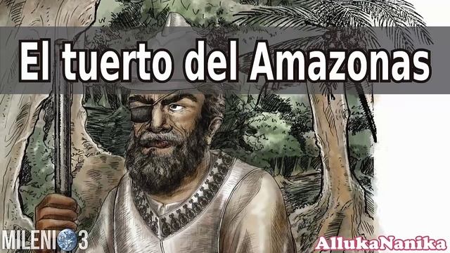 Milenio 3 - Orellana: El tuerto del Amazonas смотреть онлайн