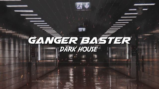 Ganger Baster - Dark House (Dark Vibes) смотреть онлайн