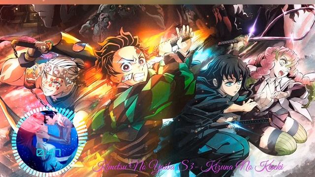 Kimetsu No Yaiba Season 3 Opening-[ Kizuna No Kiseki Man With A Mission X Milet ]
