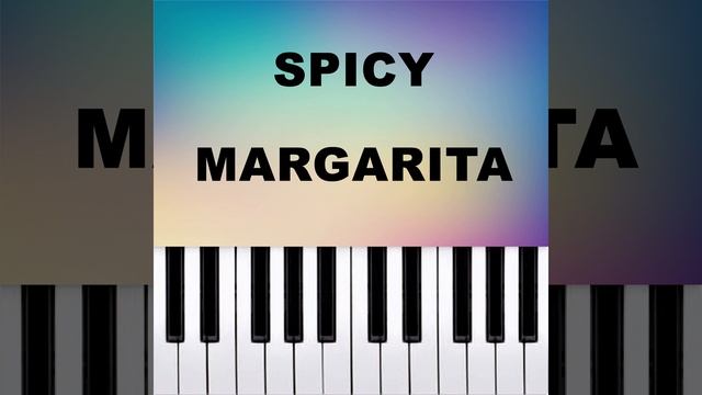 Spicy Margarita (Piano Version) смотреть онлайн