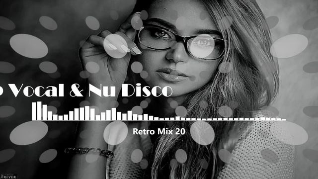 RETRO MIX (Part 20) Best Deep House Vocal & Nu Disco смотреть онлайн