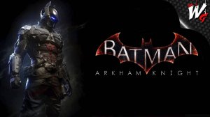 СТАРЫЕ СЧЁТЫ ▷ Batman: Arkham Knight [PC] - №2