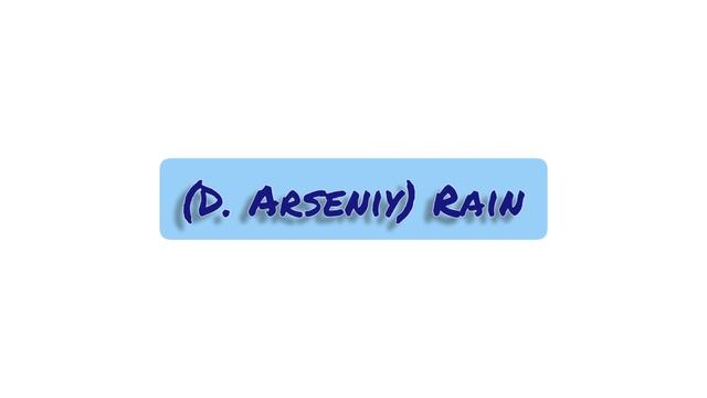 (D. Arseniy) Rain