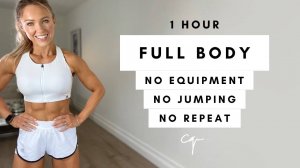 Caroline Girvan - 1 Hour FULL BODY WORKOUT at Home | No Jumping, No Equipment, No Repeat