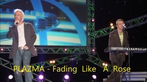 PLAZMA    Fading Like  A  Rose