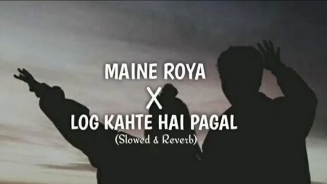 Maine Royaan X Log Khete Hain Pagal | Slowed Reverb | Lofi Song | Lofi_747 смотреть онлайн