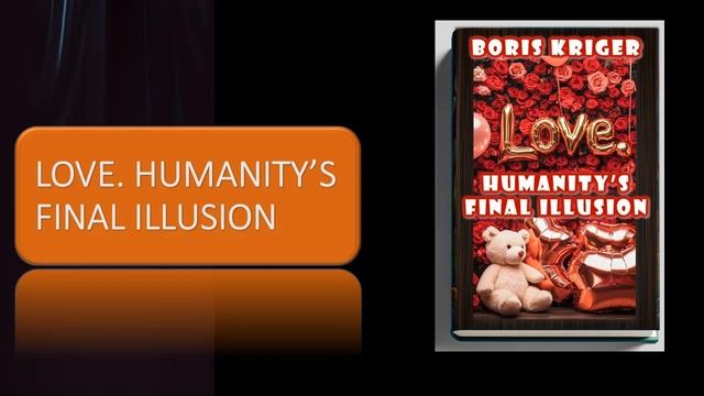 Audiobook "Love Humanity’s Final Illusion" смотреть онлайн
