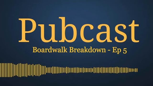 Pubcast #5 - Boardwalk Breakdown Ep 5 (revisited) смотреть онлайн