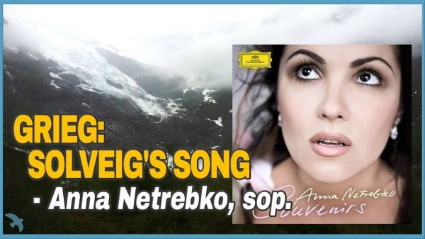 Anna Netrebko, sop. - Grieg - Solveig's Song