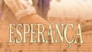 Сериал Земля любви, земля надежды / Esperança Серия 1