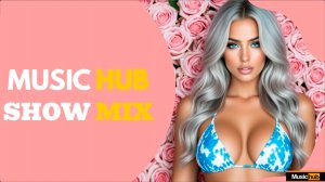 MUSICHUB SHOW MIX #30