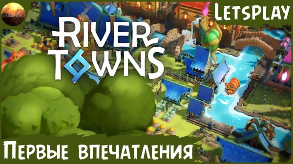 River Towns - Первые впечатления от игры (Letsplay)