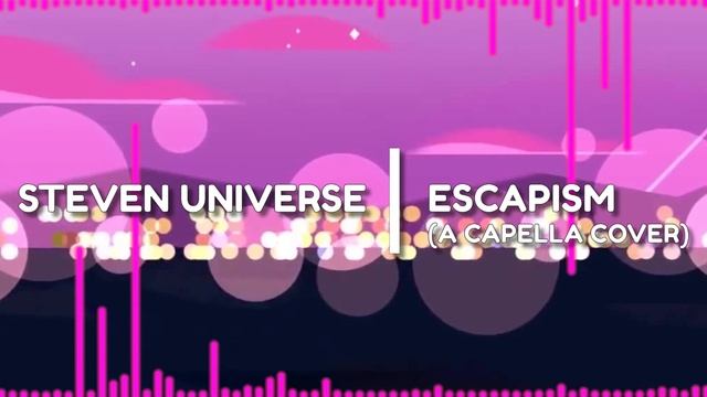 "Escapism" - Steven Universe | ACAPELLA смотреть онлайн