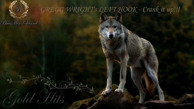 GREGG WRIGHT's LEFT HOOK - Crank it up ! - (BluesMen Channel "Blues Rock Super Hits") смотреть онлайн