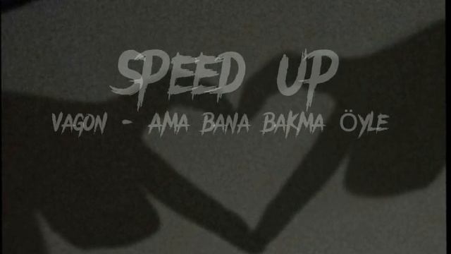 Vagon - Ama Bana Bakma Öyle (Speed Up ) смотреть онлайн