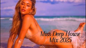 Miss Deep House Mix 2025