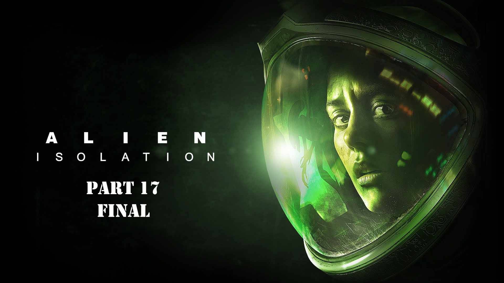 Alien Isolation Part 17 FINAL смотреть онлайн