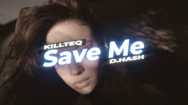 KILLTEQ x D.HASH - Save Me