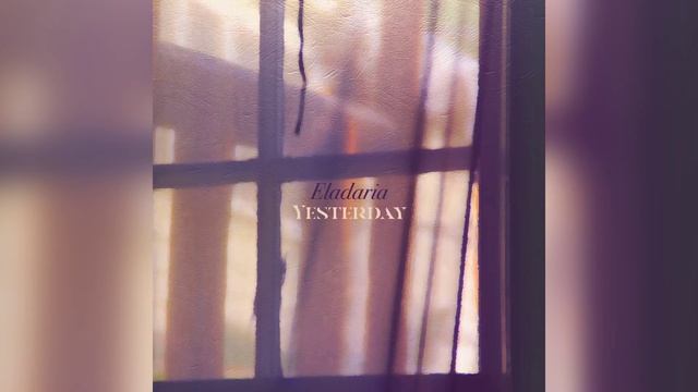 Eladaria - Yesterday смотреть онлайн