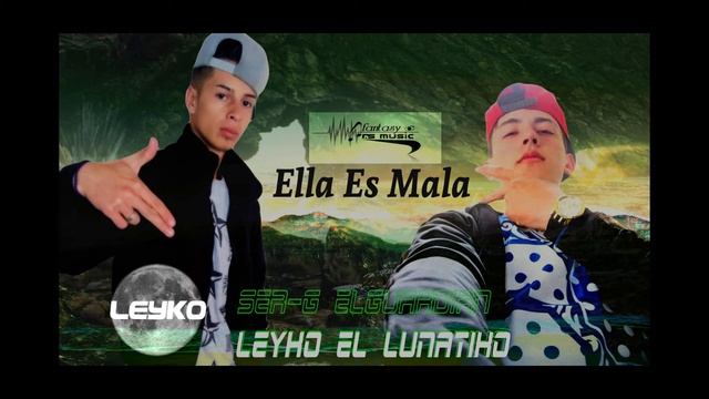 Ella Es Mala SR-G OIGRES Ft.Leyko смотреть онлайн