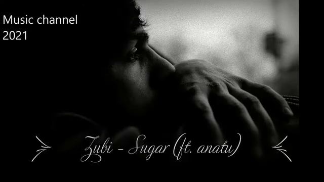 ღMusic. Новинка!!! Zubi – Sugar (ft. Anatu) ღМузыка для Души!!!
