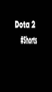 Dota 2 / #shorts