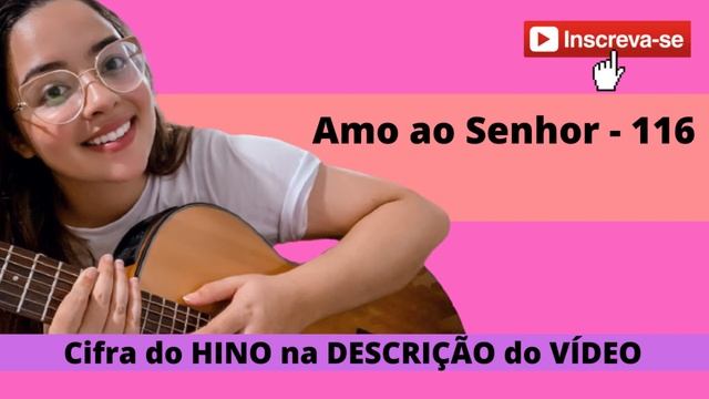 116 Amo Ao Senhor |Hino Hinário CCB| Cifra, Letra ,Violão | Nanda Sakemi смотреть онлайн
