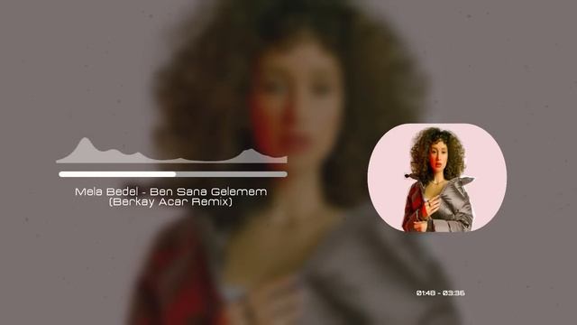 Mela Bedel - Ben Sana Gelemem (Berkay Acar Remix) смотреть онлайн