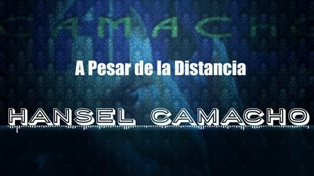 A Pesar De La Distancia - HANSEL CAMACHO - SU HISTORIA MUSICAL | Salsa