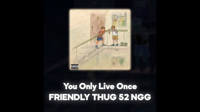 FRIENDLY THUG 52 NGG - You Only Live Once (Акапелла / Acapella)