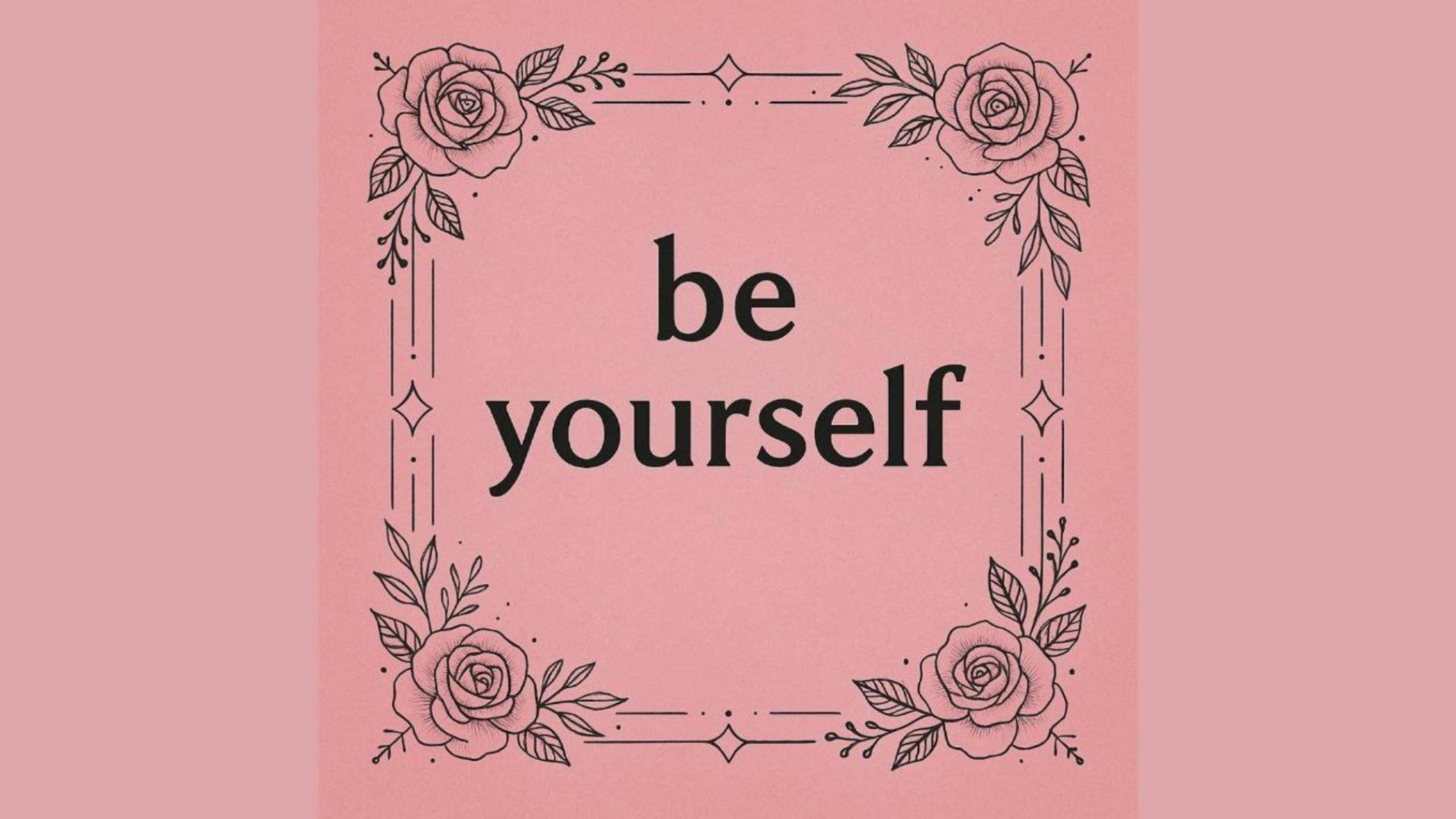 Be Yourself