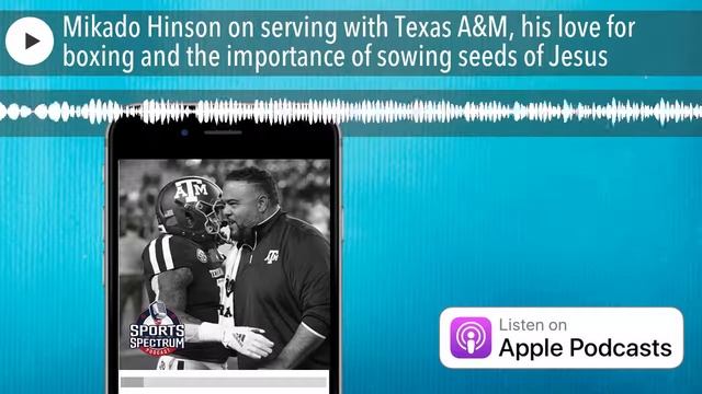 Mikado Hinson on serving with Texas A&M, his love for boxing and the importance of sowing seeds of смотреть онлайн