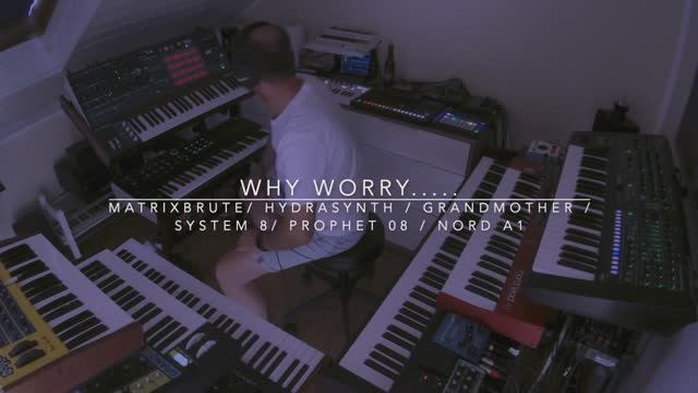 Why Worry....... Corrected Audio (Matrixbrute, Hydrasynth, Grandmother, Prophet 08)