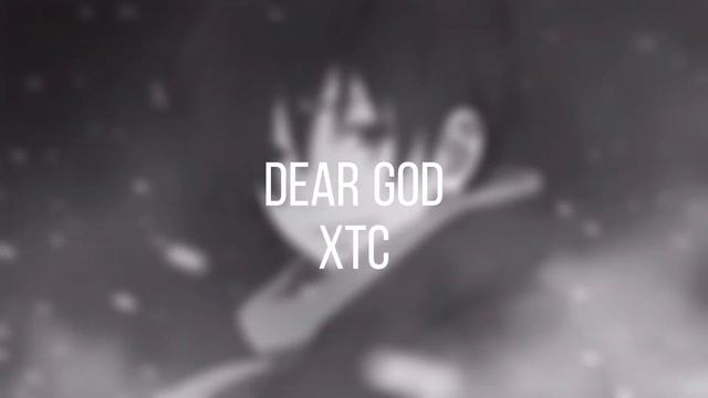 XTC - Dear God (SLOWED) смотреть онлайн