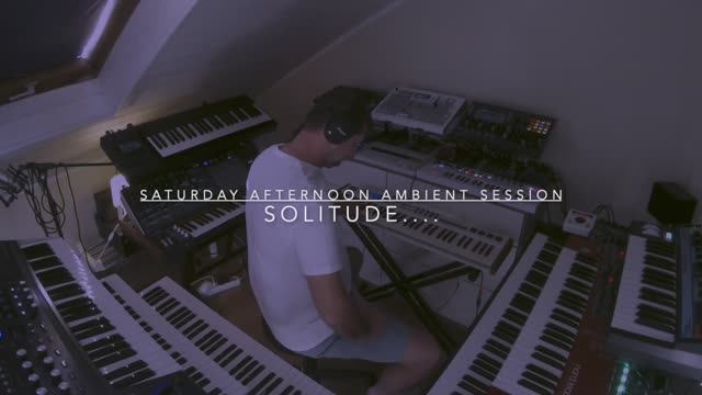 Solitude...... Saturday Afternoon Ambient Session.....