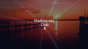 Vladislavsky Club 8 (Psychedelic Trance Mix)