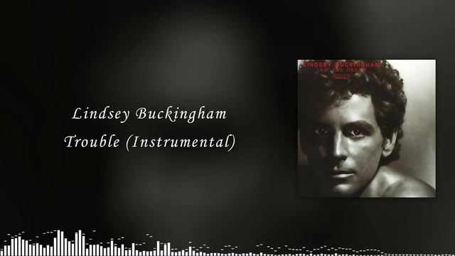 Lindsey Buckingham - Trouble (Instrumental) смотреть онлайн