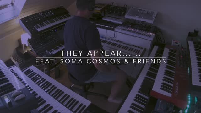 They Appear..... Feat. Soma Cosmos & Friends
