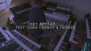 They Appear..... feat. Soma Cosmos & Friends