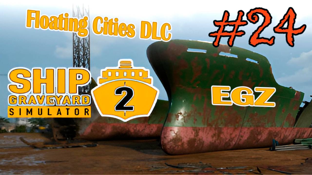 Ship Graveyard Simulator 2  #24 (Floating Cities DLC )
