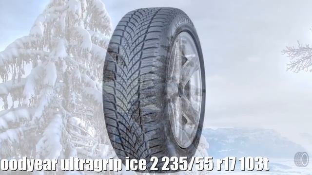 Зимние шины goodyear ultragrip ice 2 235/55 r17 103t Отзывы Обзор смотреть онлайн