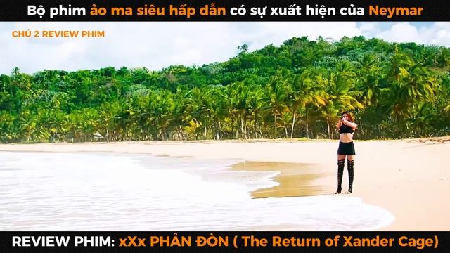 REVIEW PHIM: XXx PHẢN ĐÒN ( The Return Of Xander Cage)