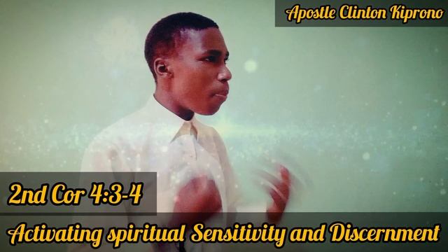 Activating Spiritual Sensitivity and Discernment by Apostle Clinton Kiprono Langat смотреть онлайн
