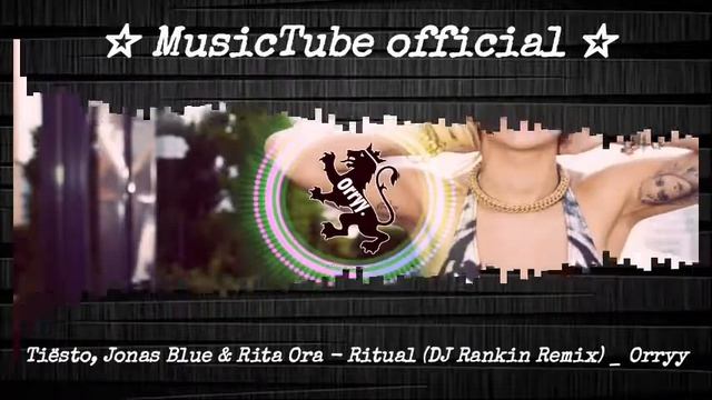 Tiësto, Jonas Blue & Rita Ora   Ritual DJ Rankin Remix   Orryy Visualization